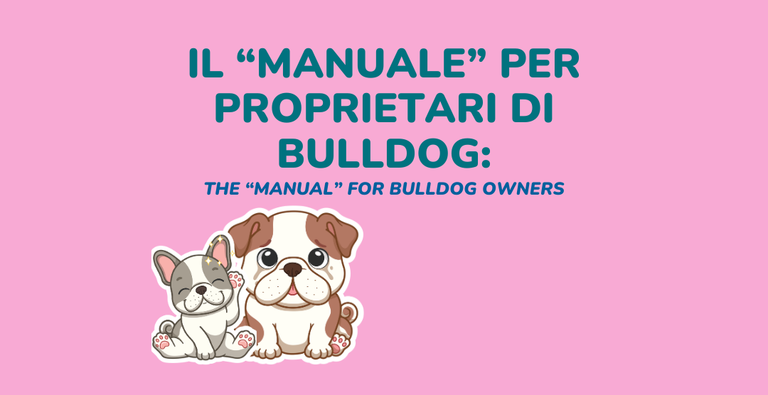 Il manuale per proprietari di bulldog. The manual for bulldog owners